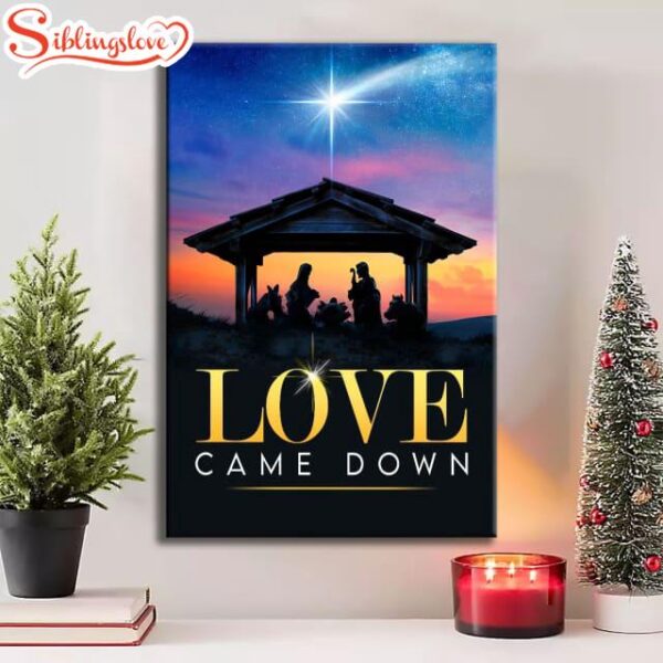 Love Came Down Christian Christmas Canvas Art