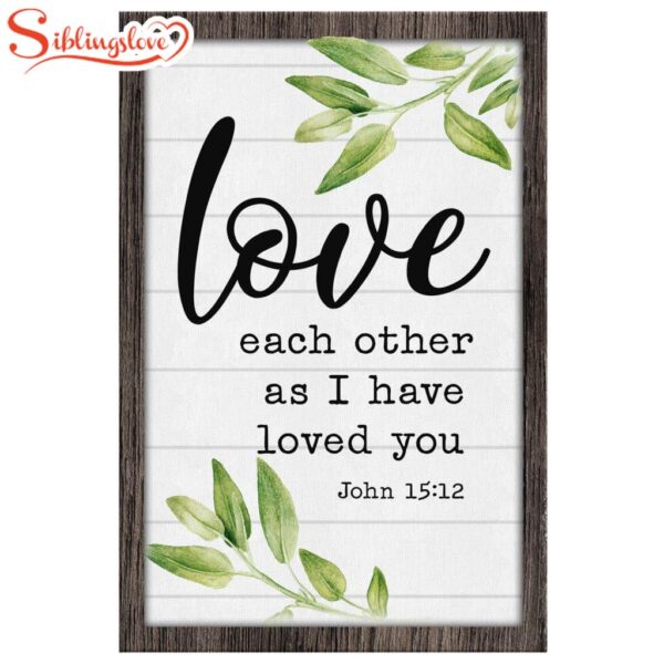 Love Each Other As I Have Loved You John 1512 Canvas Wall Art Prints