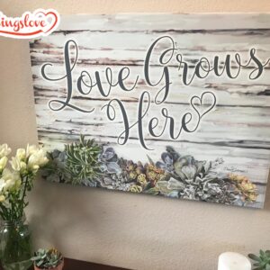 Love Grows Here Canvas Wall…