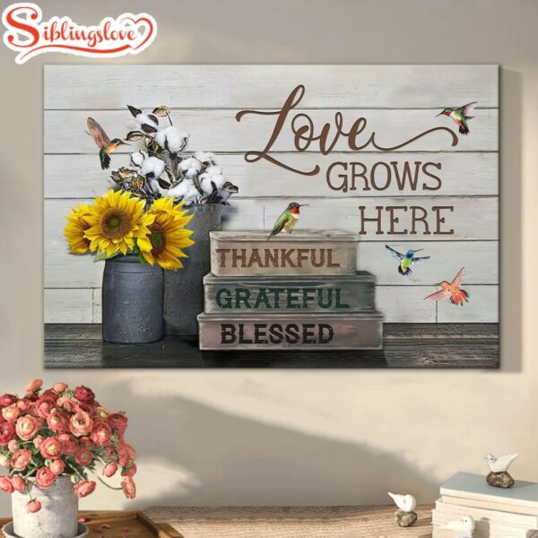 Love Grows Here Thankful Grateful Blessed Canvas Wall Art