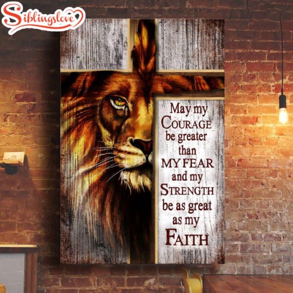 May My Courage Be Greater Than My Fear, Lion Of Judah, Christian Canvas Wall Art