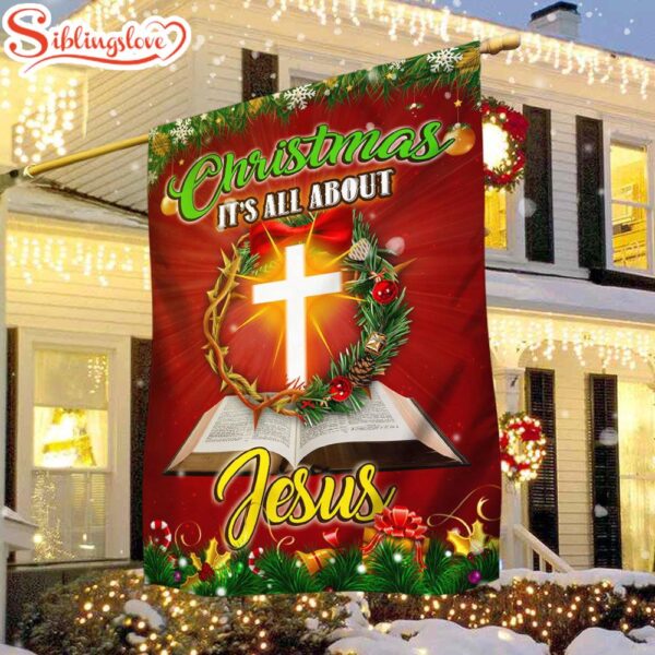 Merry Christmas It’s All About Jesus Garden House Flag Gift For God Lovers