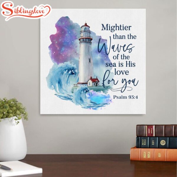 Mightier Than The Waves Of The Sea Is His Love For You Psalm 934 Canvas Wall Art