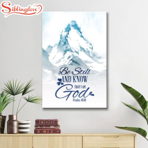 Mountain Be Still And Know That I Am God Psalm 4610 Canvas Art