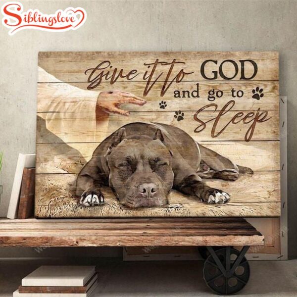 Pit Bull Give It To God And Go To Sleep Pitbull Landscape Canvas Prints Canvas Decor Ideas