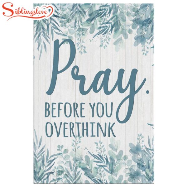 Pray Before You Overthink Canvas Wall Art Prints