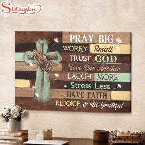 Pray Big Worry Small Trust…