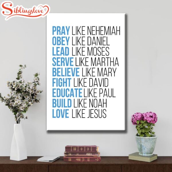 Pray Like Nehemiah Obey Like Daniel Canvas Wall Art Print Decoration