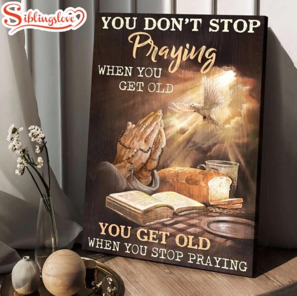 Praying Hands Bible You Get Old When You Stop Praying Canvas Wall Art