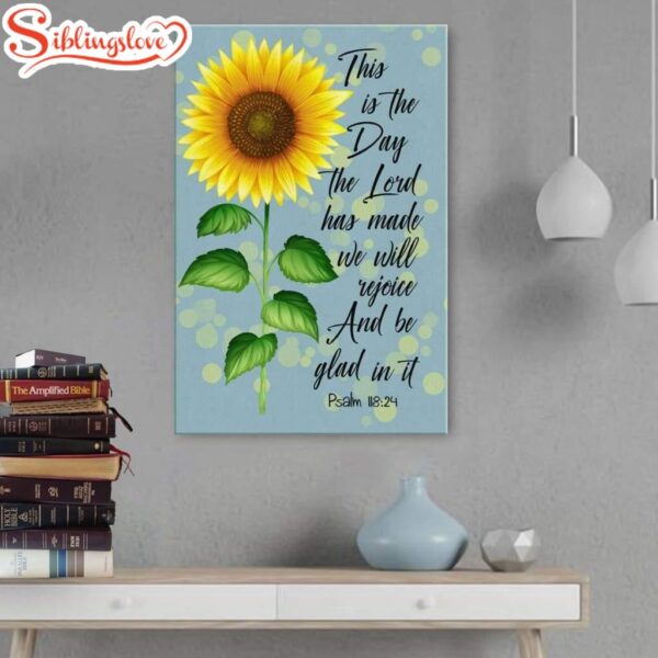 Psalm 11824 This Is The Day The Lord Has Made Sunflower Canvas Art