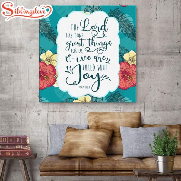 Psalm 1263 The Lord Has Done Great Things For Us Scripture Canvas Wall Art