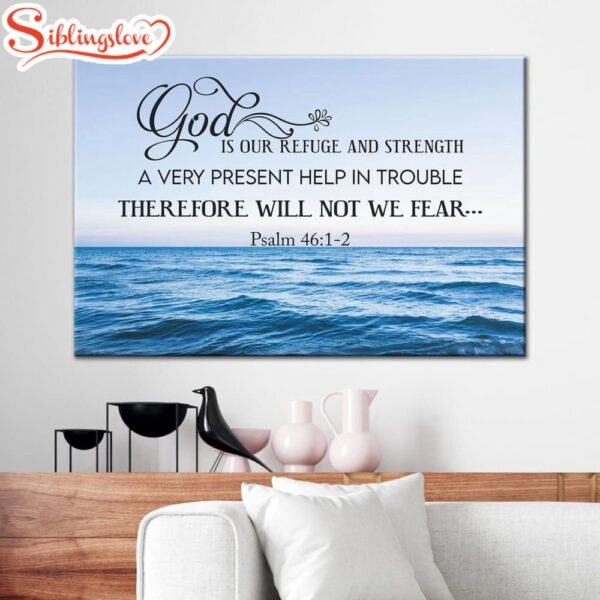 Psalm 461-2 God Is Refuge And Strength Wall Art Canvas Print Religious Wall Decor