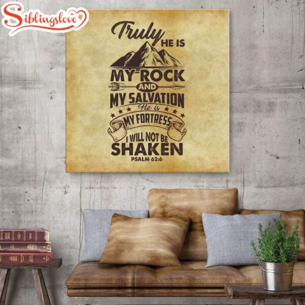 Psalm 626 Truly He Is My Rock And My Salvation Canvas Wall Art