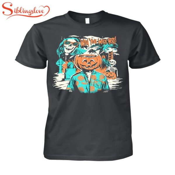 Pumpkin Wish You Were Here Halloween Unisex T-Shirt