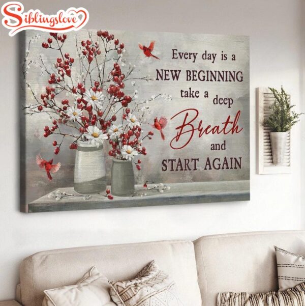 Red Cranberry Daisy Flower And Cardinal Every Day Is A New Beginning Canvas Wall Art