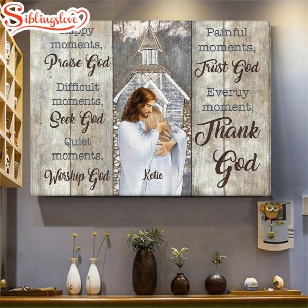 Religion Jesus Christ Happy Moment Praise God Personalized Canvas Canvas Decor Ideas