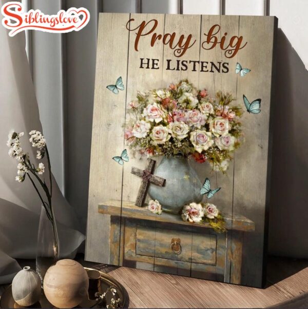 Rose Flower Cross Butterfly Pray Big He Listens Canvas Wall Art