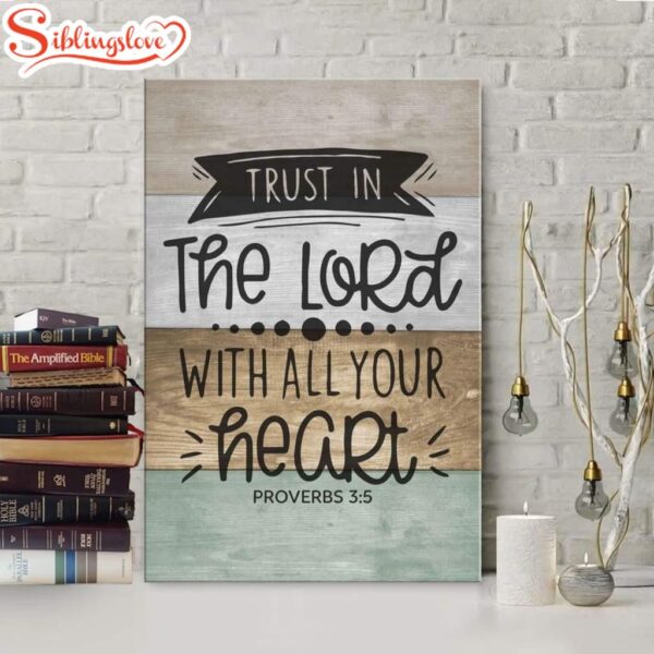 Scripture Proverbs 35 Trust In The Lord With All Your Heart Canvas Art