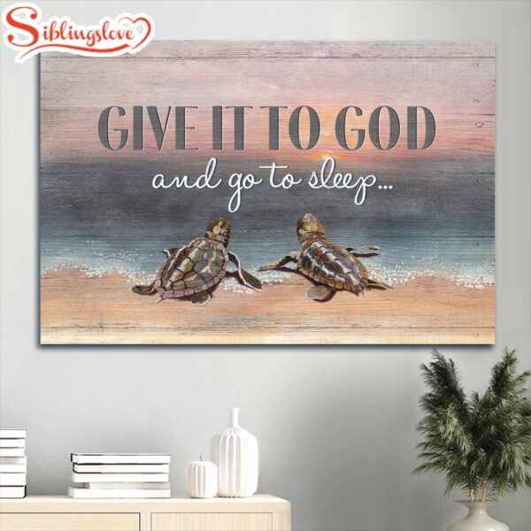 Seaturtle Painting On The Beach Give It To God And Go To Sleep Canvas Wall Art