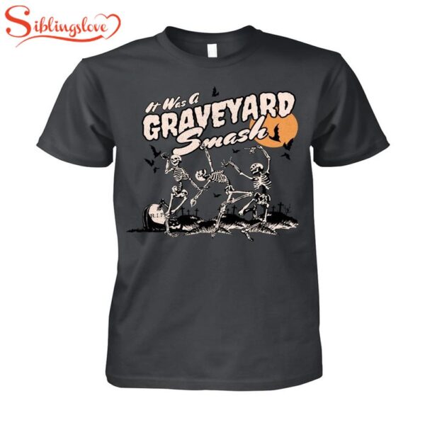 Skeleton It Was A Graveyard Smash Halloween Unisex T-Shirt