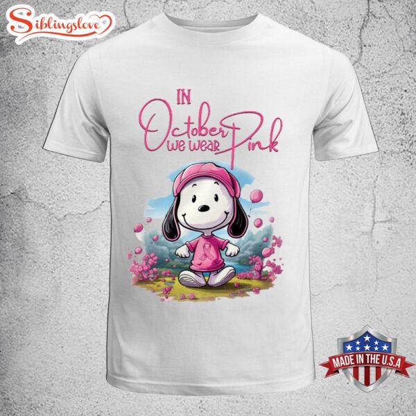 Snoopy Dog  In October We Wear Pink Unisex T-Shirt