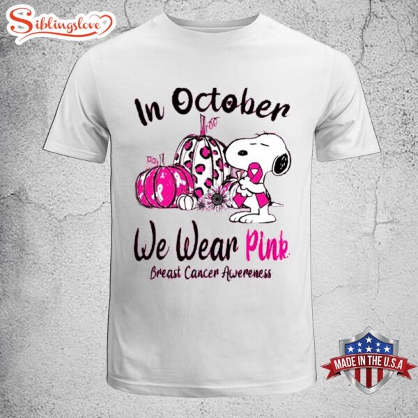 Snoopy Dog In Octorber We Wear Pink Breast Cancer Awareness Unisex T-Shirt