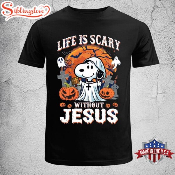 Snoopy Life Is Scary Without Jesus Halloween Unisex T-Shirt