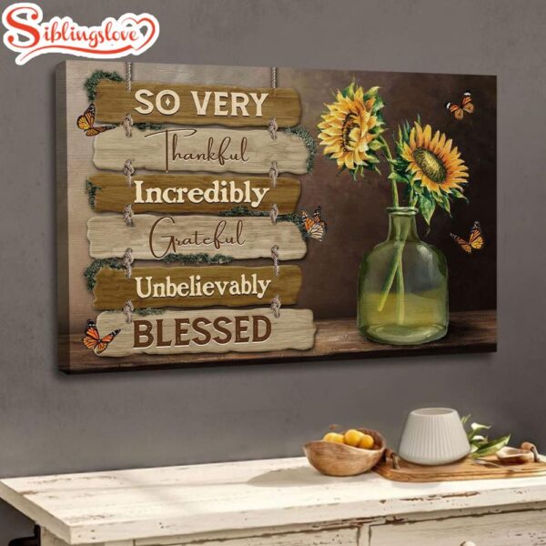 So Very Thankful Incredibly Grateful Unbelievably Blessed Wall Art Canvas