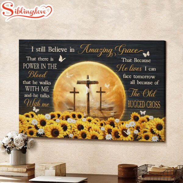 Sunflower Field The Rugged Crosses Heaven’s Light I Still Believe In Amazing Grace Canvas Wall Art