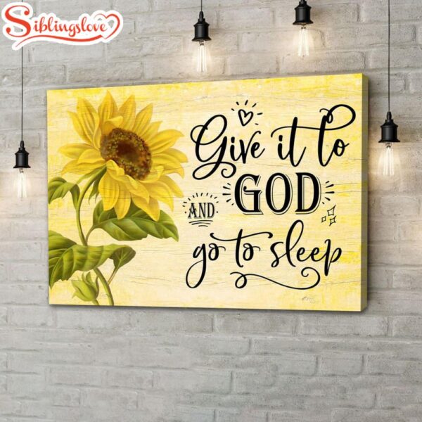 Sunflower Give It To God And Go To Sleep Wall Art Canvas Print Religious Wall Decor