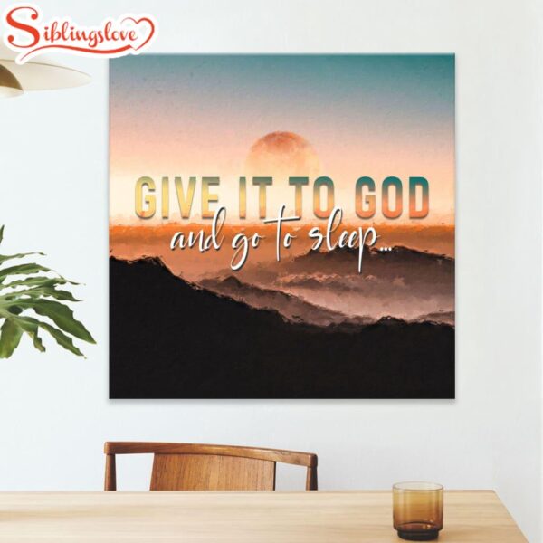 Sunset Painting Give It To God And Go To Sleep Canvas Wall Art