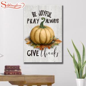 Thanksgiving Be Joyful Pray Always…