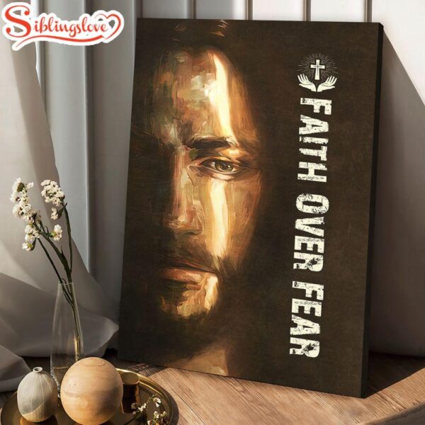 The Face Of Jesus Faith Over Fear Canvas Wall Art