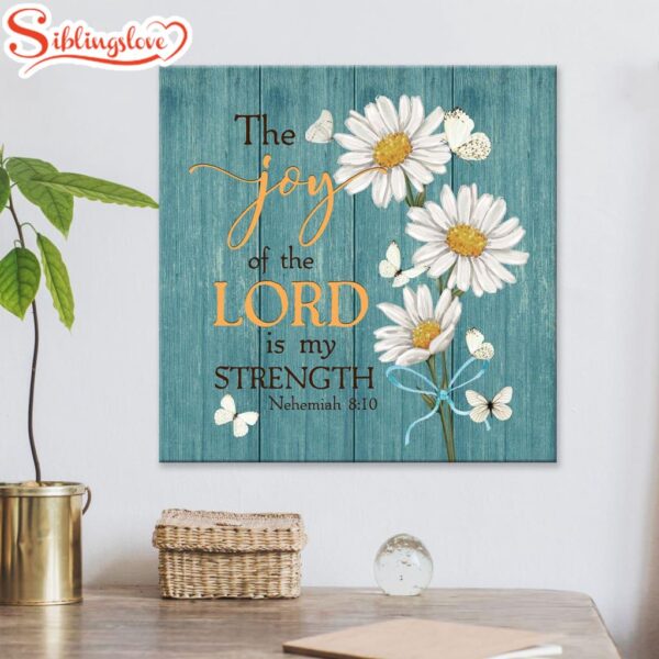 The Joy Of The Lord Is My Strength Nehemiah 810 Canvas Wall Art