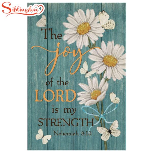 The Joy Of The Lord Is My Strength Nehemiah 810 Daisy Canvas Wall Art Prints