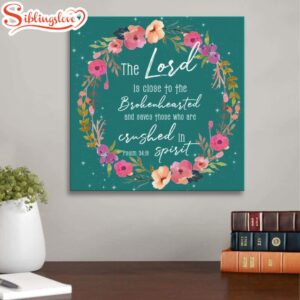 The Lord Is Close To The Brokenhearted Psalm 3418 Canvas Wall Art