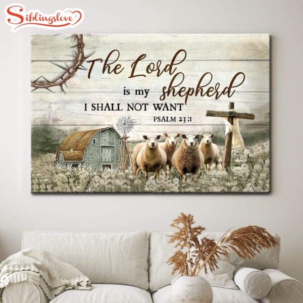 The Lord Is My Shepherd I Shall Not Want Psalm 231 Wall Art Canvas Print