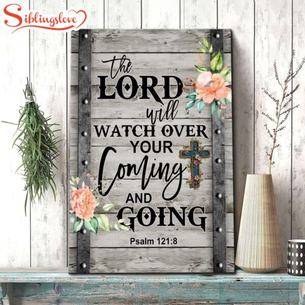 The Lord Will Watch Over Your Coming And Going Psalm 1218 Canvas Art