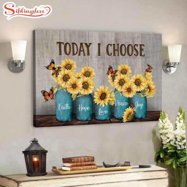 Today I Choose Faith Beautiful Sunflower Jesus Canvas Scripture Canvas