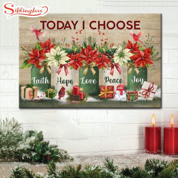 Today I Choose Faith Hope Love Peace Joy, Christmas Christian Wall Art Canvas