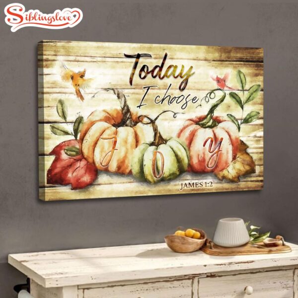 Today I Choose Joy, Fall Thanksgiving Wall Art Canvas Print Religious Wall Decor