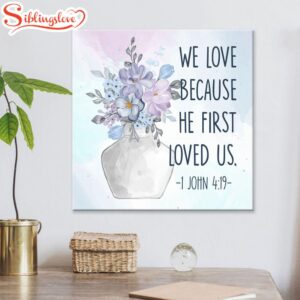 We Love Because He First…