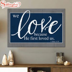 We Love Because He First…