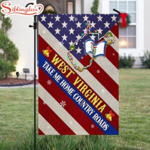 West Virginia Christmas West Virginia Take Me Home Country Roads House And Garden Flag Decor