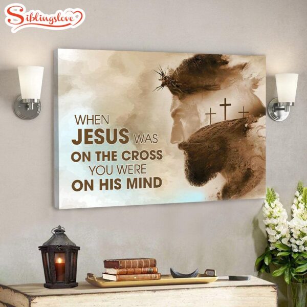 When Jesus Was On The Cross Canvas Wall Art Jesus Pictures Christian Canvas Prints