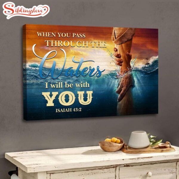 When You Pass Through The Waters Isaiah 432 Wall Art Canvas, Christian Wall Decor