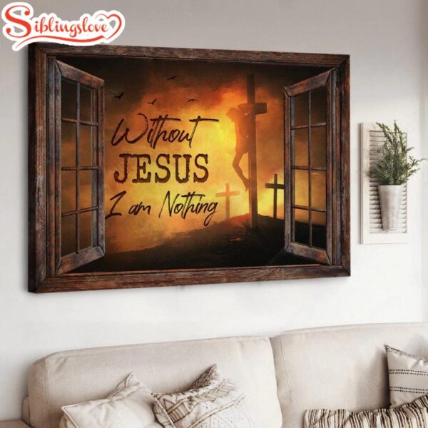 Window Frame Three Crosses Without Jesus I Am Nothing Canvas Wall Art