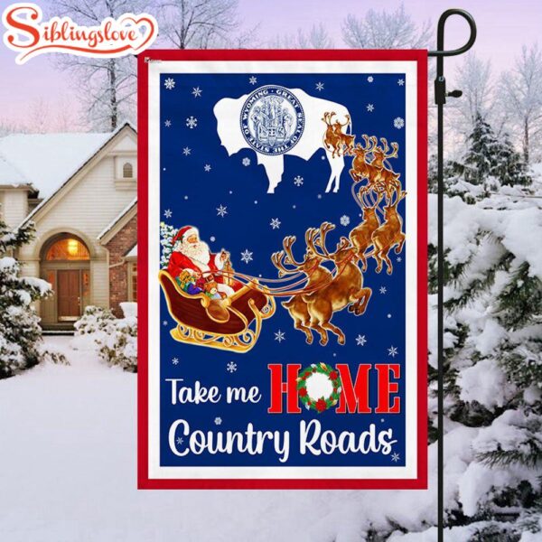 Wyoming Take Me Home Country Roads Christmas Santa Claus Garden House Flag Holiday Flag Decor