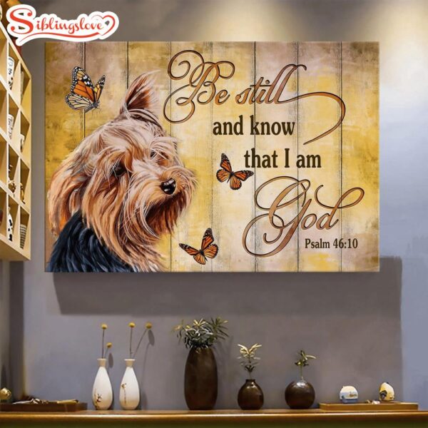 Yorkshire Terrier Be Still And Know That I Am God Dog Landscape Canvas Prints Canvas